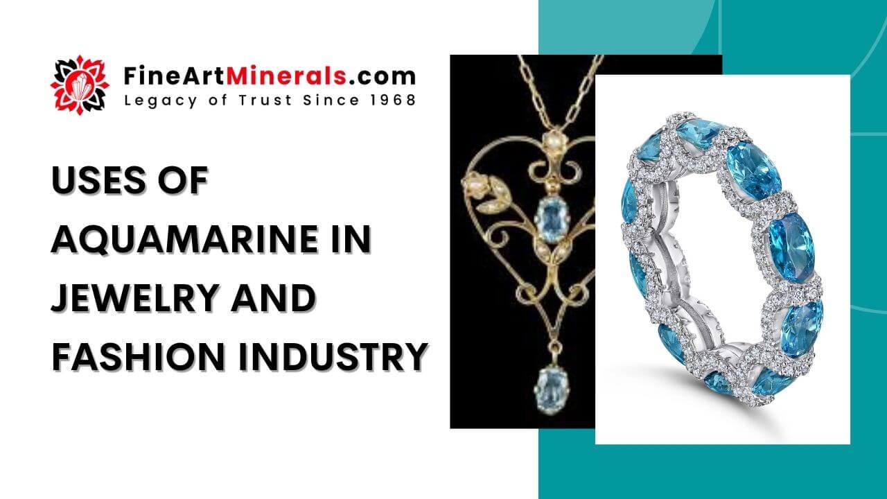 Uses of Aquamarine in Jewelry and Fashion Industry